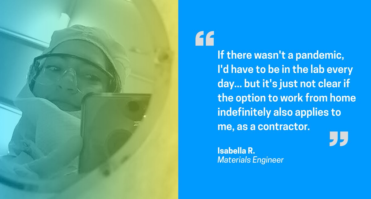 Image of Isabella in a clean room suit and goggles taking a selfie and a quote that says, If there wasn't a pandemic, I'd have to be in the lab every day... but it's just not clear if the option to work from home indefinitely applies also to me, as a contractor