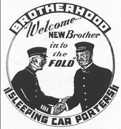 Black-and-white photograph of a graphic. The word 'Brotherhood' is written on top, and on the bottom are the words 'Sleeping Car Porters'. In the middle there is some dialogue --- 'Welcome ... new brother into the fold' --- above an illustration of two railroad porters shaking hands.